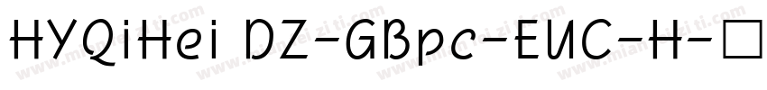 HYQiHei DZ-GBpc-EUC-H字体转换